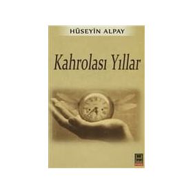 Kahrolası Yıllar - Hüseyin Alpay