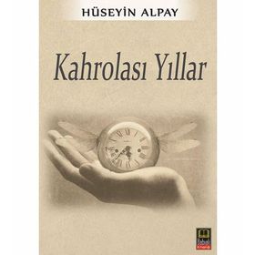 Kahrolası Yıllar - Hüseyin Alpay