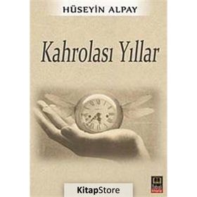 Kahrolası Yıllar - Hüseyin Alpay