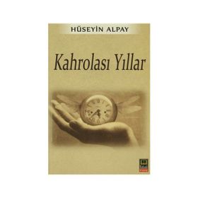 Kahrolası Yıllar - Hüseyin Alpay