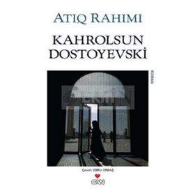 KAHROLSUN DOSTOYEVSKI - ATIQ RAHIMI