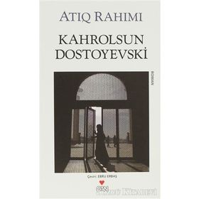 KAHROLSUN DOSTOYEVSKI - ATIQ RAHIMI