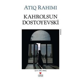 KAHROLSUN DOSTOYEVSKI - ATIQ RAHIMI