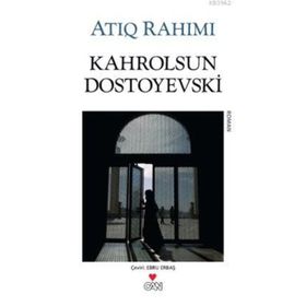 KAHROLSUN DOSTOYEVSKI - ATIQ RAHIMI