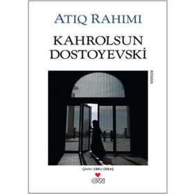 KAHROLSUN DOSTOYEVSKI - ATIQ RAHIMI