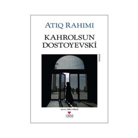 KAHROLSUN DOSTOYEVSKI - ATIQ RAHIMI