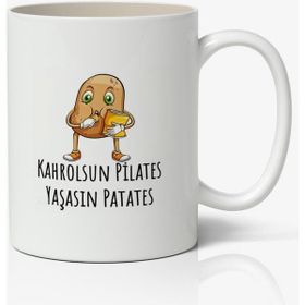Kahrolsun Pilates Yaşasın Patates Baskılı Kupa