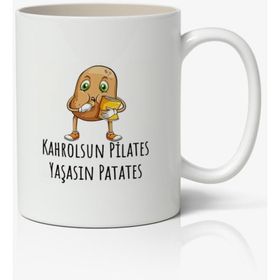 Kahrolsun Pilates Yaşasın Patates Yazılı Baskılı Kupa