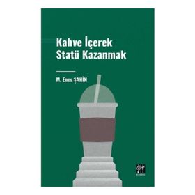 Kahve İçerek Statü Kazanmak Gazi Kitabevi