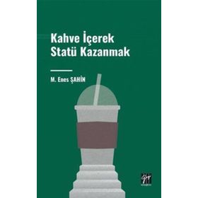 Kahve İçerek Statü Kazanmak Gazi Kitabevi