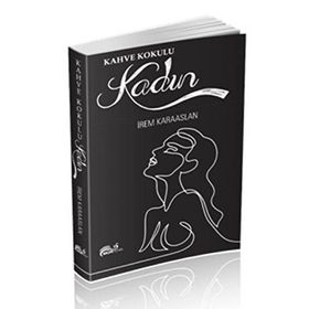 Kahve Kokulu Kadın - İrem Karaaslan