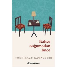 Kahve Soğumadan Önce - Toshikazu Kawaguchi