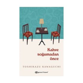 Kahve Soğumadan Önce - Toshikazu Kawaguchi
