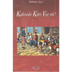 KAHVEDE KÜRT VAR MI? - MEHMET AYCI