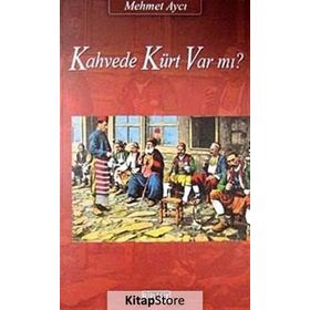 KAHVEDE KÜRT VAR MI? - MEHMET AYCI