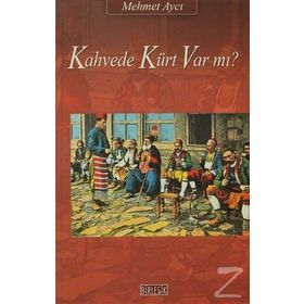 KAHVEDE KÜRT VAR MI? - MEHMET AYCI