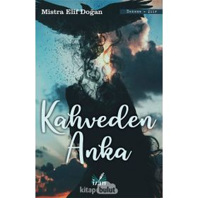 Kahveden Anka - Mistra Elif Doğan