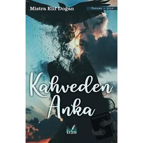 Kahveden Anka - Mistra Elif Doğan