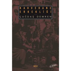 Kahvehane Erkekliği - Çağdaş Demren