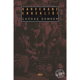 Kahvehane Erkekliği - Çağdaş Demren