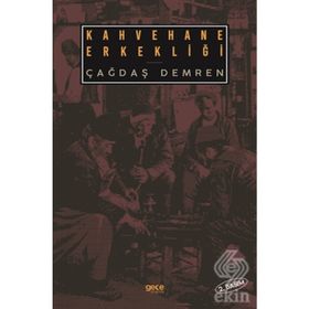 Kahvehane Erkekliği - Çağdaş Demren