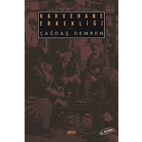 Kahvehane Erkekliği - Çağdaş Demren