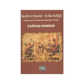 Kahvehane Erkekliği - Çağdaş Demren