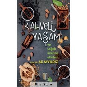 Kahveli Yaşam ve Sağlık Üzerine Etkileri - Ali Ayyıldız