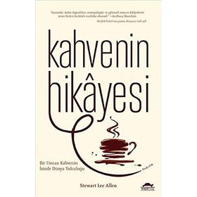 Kahvenin Hikayesi - Stewart Lee Allen