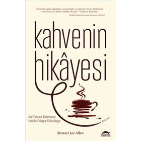 Kahvenin Hikayesi - Stewart Lee Allen