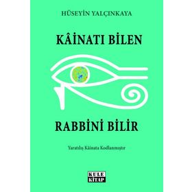 Kainatı Bilen Rabbini Bilir Hüseyin Yalçınkaya