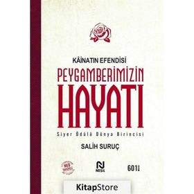 Kainatın Efendisi Peygamberimizin Hayatı (Tek Cilt) / Salih Suruç