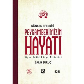Kainatın Efendisi Peygamberimizin Hayatı (Tek Cilt) / Salih Suruç