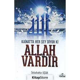 Kainatta Her Şey Diyor Ki Allah Vardır - Sebahattin Uçar