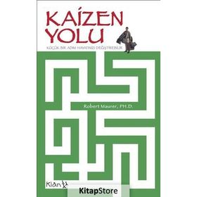 KAIZEN YOLU: KÜÇÜK BIR ADIM HAYATINIZI DEĞİŞTİREBİLİR - ROBERT MAURER
