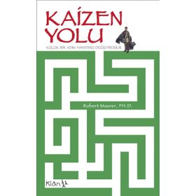 KAIZEN YOLU: KÜÇÜK BIR ADIM HAYATINIZI DEĞİŞTİREBİLİR - ROBERT MAURER
