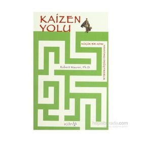 KAIZEN YOLU: KÜÇÜK BIR ADIM HAYATINIZI DEĞİŞTİREBİLİR - ROBERT MAURER