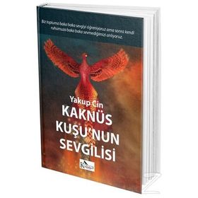 Kaknüs Kuşu'nun Sevgilisi - Yakup Cin