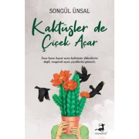 Kaktüsler de Çiçek Açar Songül Ünsal Olimpos Yayınları