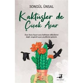 Kaktüsler de Çiçek Açar Songül Ünsal Olimpos Yayınları
