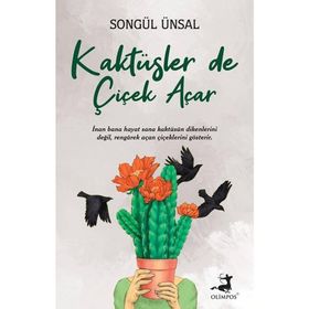 Kaktüsler de Çiçek Açar Songül Ünsal Olimpos Yayınları