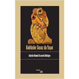KAKTÜSLER SUSUZ DA YAŞAR KADINLAR MAMAK CEZAEVINI ANLATIYOR - KOLEKTIF