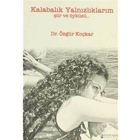 KALABALIK YALNIZLIKLARIM - ÖZGÜR KOÇKAR