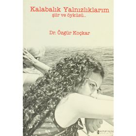 KALABALIK YALNIZLIKLARIM - ÖZGÜR KOÇKAR