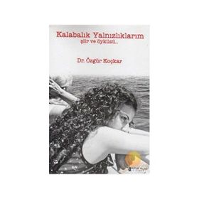 KALABALIK YALNIZLIKLARIM - ÖZGÜR KOÇKAR