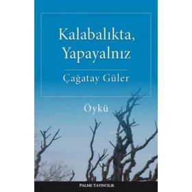 Kalabalıkta, Yapayalnız - Çağatay Güler