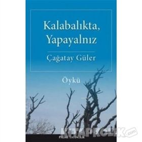 Kalabalıkta, Yapayalnız - Çağatay Güler