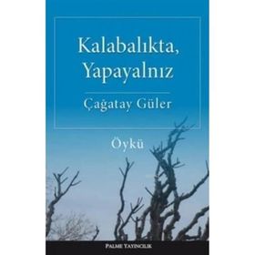 Kalabalıkta, Yapayalnız - Çağatay Güler