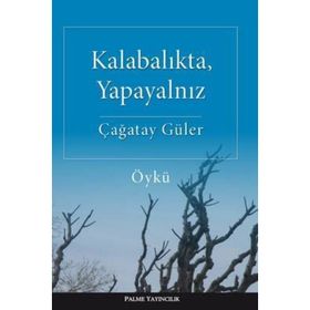 Kalabalıkta, Yapayalnız - Çağatay Güler