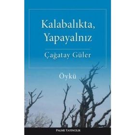Kalabalıkta, Yapayalnız - Çağatay Güler